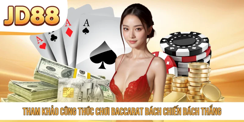 Tham khảo công thức chơi Baccarat bách chiến bách thắng