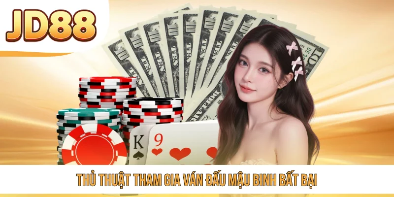 Thủ thuật tham gia ván đấu Mậu Binh bất bại